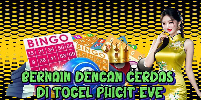 Bermain Dengan Cerdas Di Togel Phicit Eve