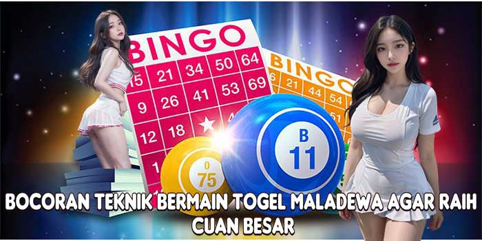 Bocoran Teknik Bermain Togel Maladewa Agar Raih Cuan Besar