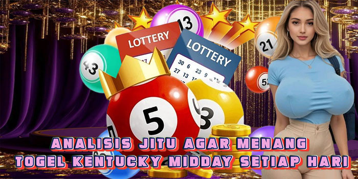 Analisis Jitu Agar Menang Togel Kentucky Midday Setiap Hari