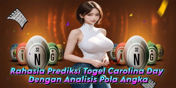 Rahasia Prediksi Togel Carolina Day Dengan Analisis Pola Angka