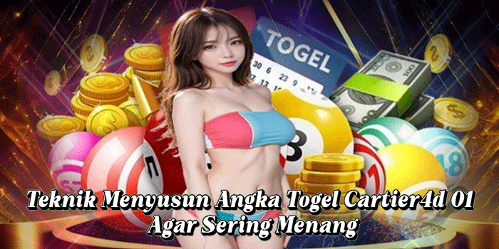 Teknik Menyusun Angka Togel Cartier4d 01 Agar Sering Menang